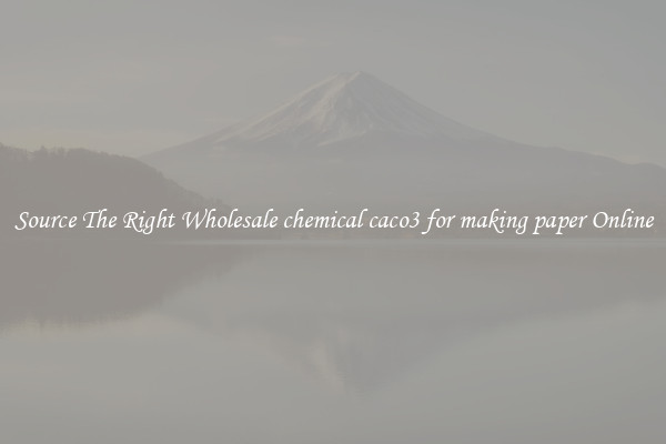 Source The Right Wholesale chemical caco3 for making paper Online