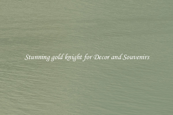 Stunning gold knight for Decor and Souvenirs