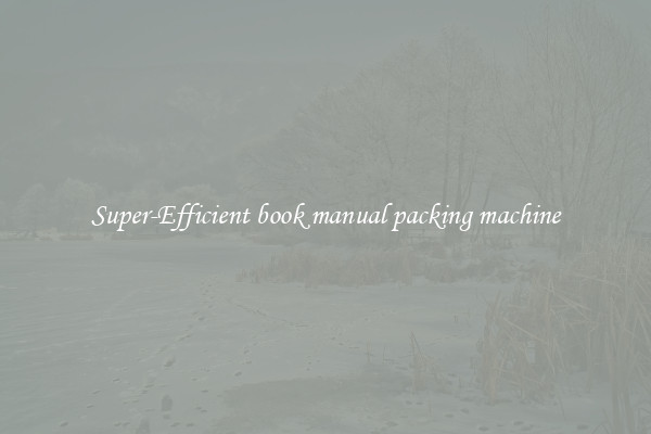 Super-Efficient book manual packing machine