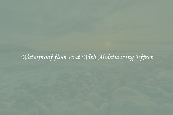 Waterproof floor coat With Moisturizing Effect