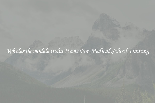 Wholesale modele india Items For Medical School Training