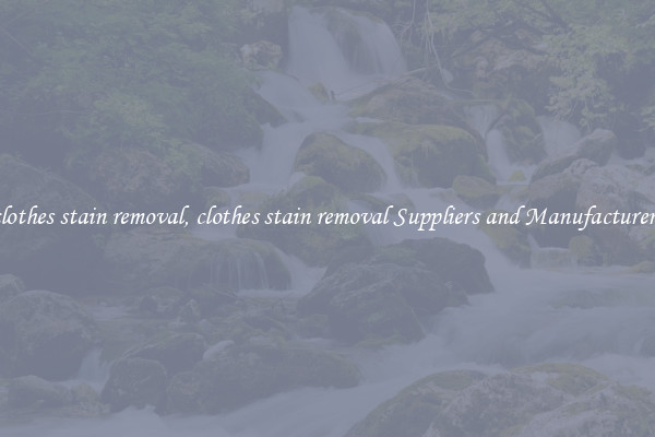 clothes stain removal, clothes stain removal Suppliers and Manufacturers