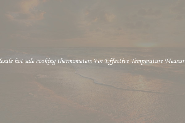 Wholesale hot sale cooking thermometers For Effective Temperature Measurement