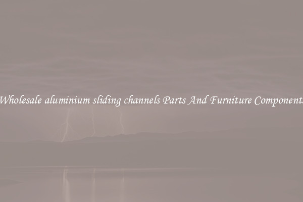 Wholesale aluminium sliding channels Parts And Furniture Components