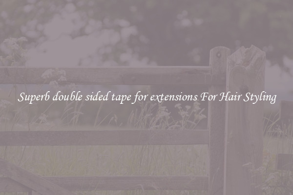 Superb double sided tape for extensions For Hair Styling