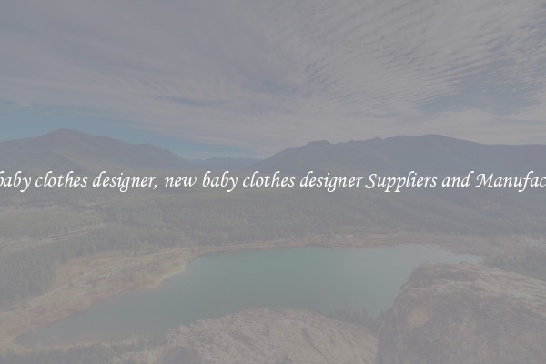 new baby clothes designer, new baby clothes designer Suppliers and Manufacturers