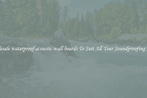 Wholesale waterproof acoustic wall boards To Suit All Your Soundproofing Needs