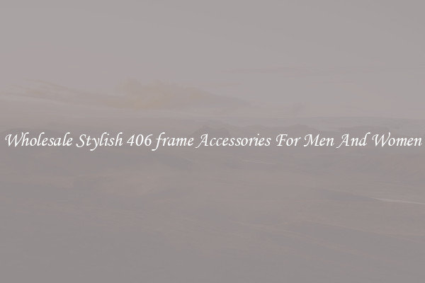 Wholesale Stylish 406 frame Accessories For Men And Women