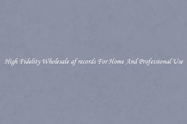 High Fidelity Wholesale af records For Home And Professional Use