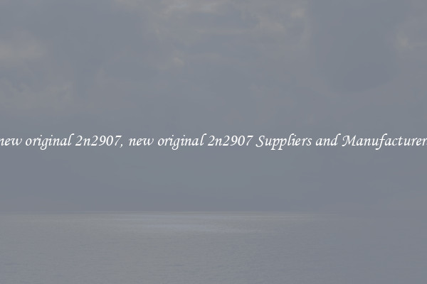 new original 2n2907, new original 2n2907 Suppliers and Manufacturers