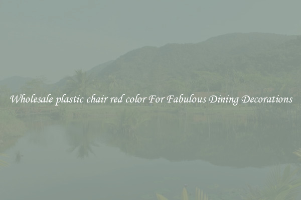 Wholesale plastic chair red color For Fabulous Dining Decorations