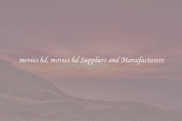 movies hd, movies hd Suppliers and Manufacturers