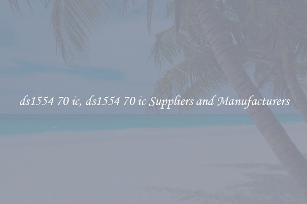 ds1554 70 ic, ds1554 70 ic Suppliers and Manufacturers