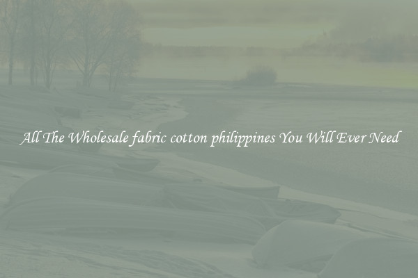 All The Wholesale fabric cotton philippines You Will Ever Need