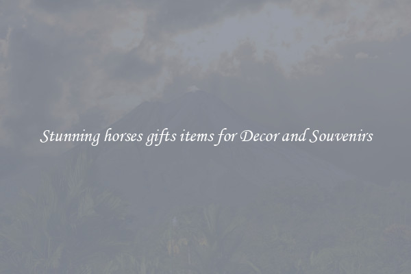 Stunning horses gifts items for Decor and Souvenirs