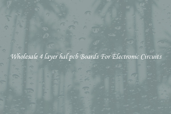 Wholesale 4 layer hal pcb Boards For Electronic Circuits