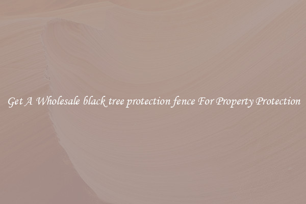 Get A Wholesale black tree protection fence For Property Protection