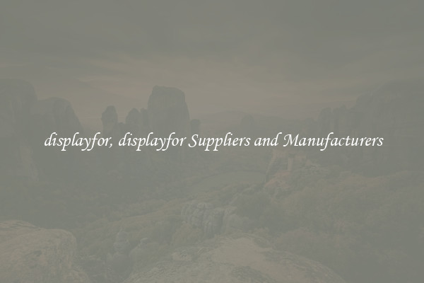 displayfor, displayfor Suppliers and Manufacturers