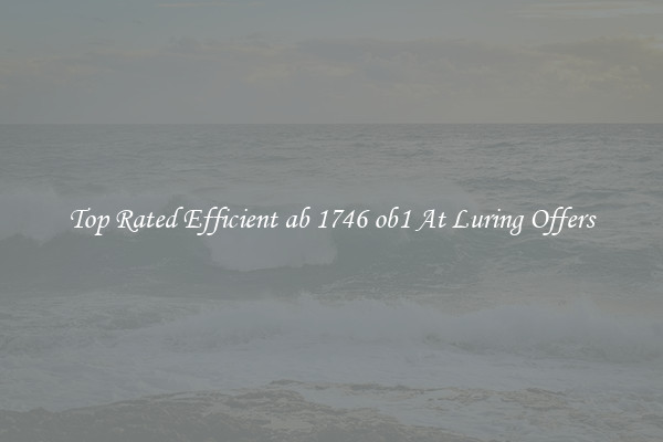 Top Rated Efficient ab 1746 ob1 At Luring Offers