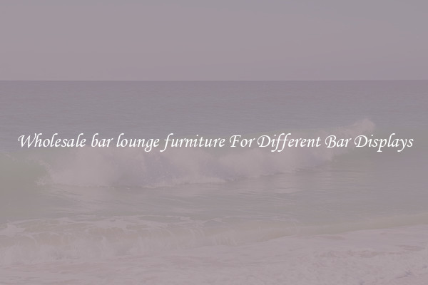Wholesale bar lounge furniture For Different Bar Displays