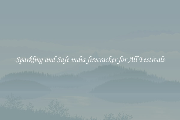 Sparkling and Safe india firecracker for All Festivals