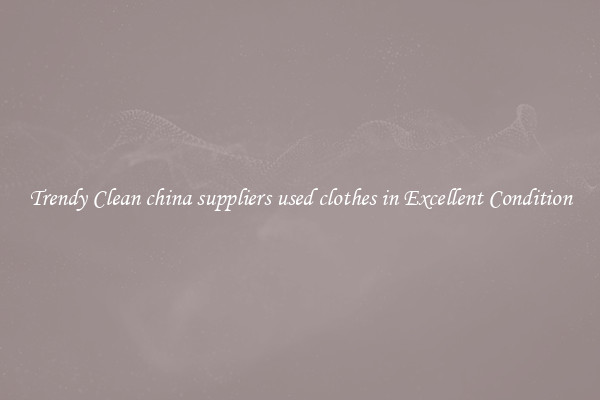 Trendy Clean china suppliers used clothes in Excellent Condition