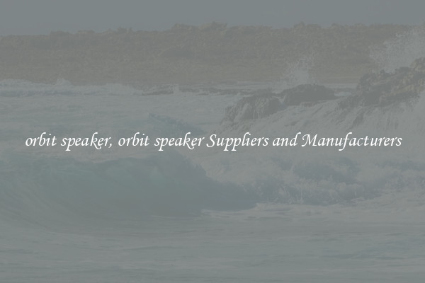 orbit speaker, orbit speaker Suppliers and Manufacturers