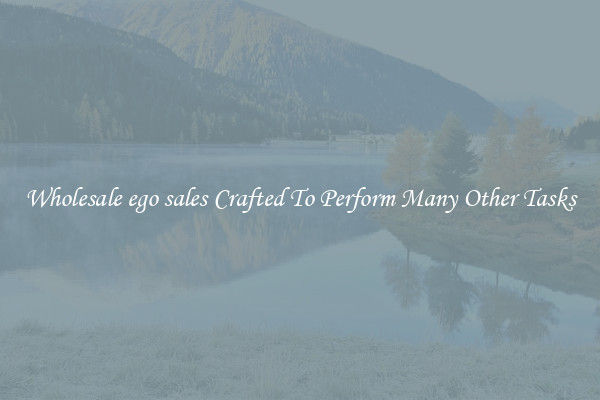 Wholesale ego sales Crafted To Perform Many Other Tasks