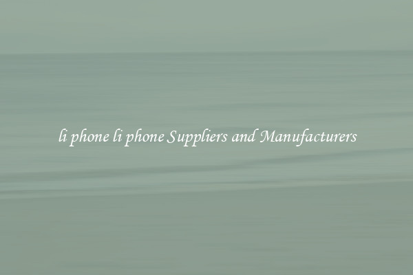li phone li phone Suppliers and Manufacturers