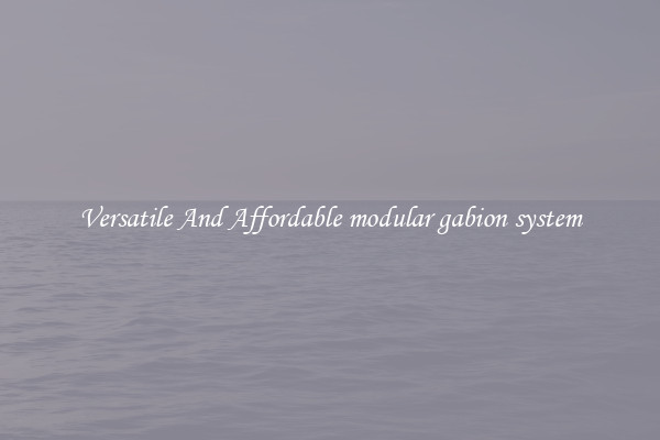 Versatile And Affordable modular gabion system