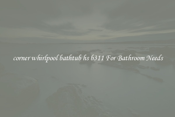 corner whirlpool bathtub hs b311 For Bathroom Needs
