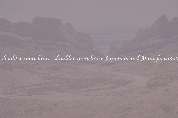 shoulder sport brace, shoulder sport brace Suppliers and Manufacturers