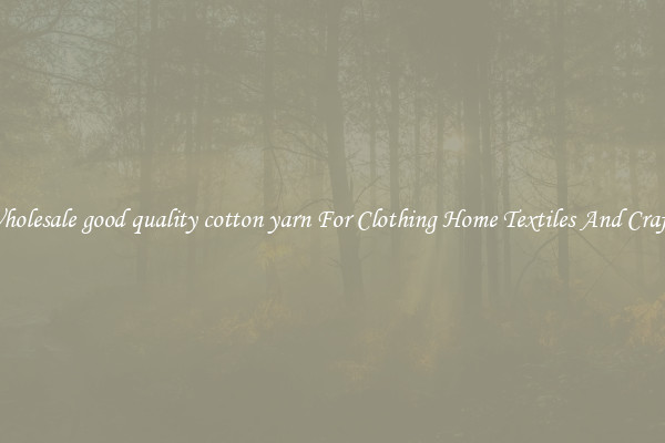 Wholesale good quality cotton yarn For Clothing Home Textiles And Crafts