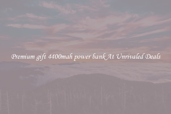 Premium gift 4400mah power bank At Unrivaled Deals