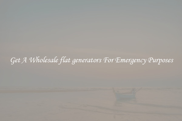 Get A Wholesale flat generators For Emergency Purposes